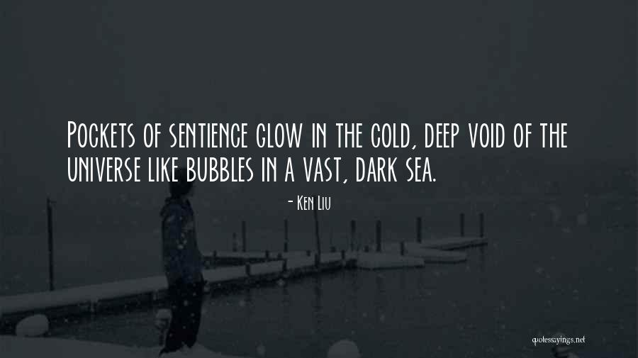 Deep Dark Quotes By Ken Liu Deep Dark Quotes By Ken Liu