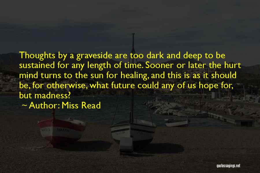 Deep Dark Thoughts Quotes By Miss Read