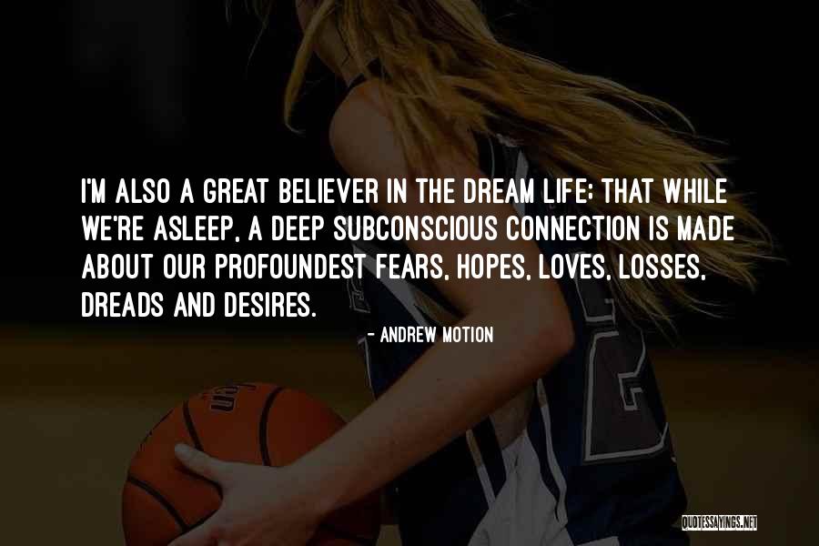 Deep Desires Quotes By Andrew Motion Deep Desires Quotes By Andrew Motion