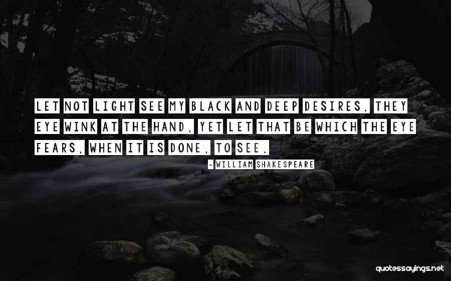 Deep Desires Quotes By William Shakespeare Deep Desires Quotes By William Shakespeare