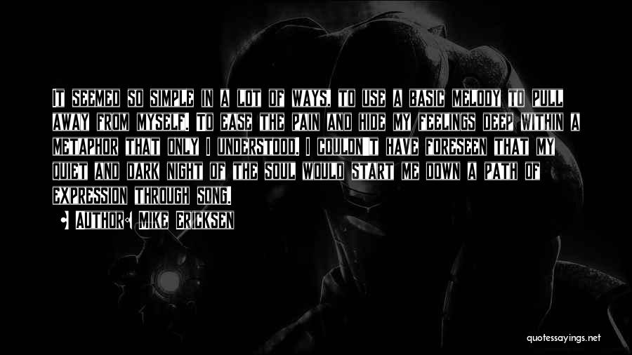 Deep Down Dark Quotes By Mike Ericksen