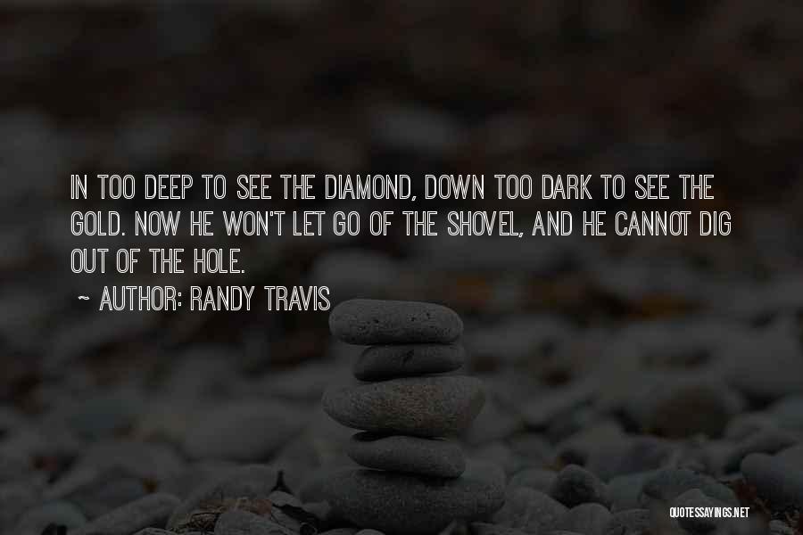 Deep Down Dark Quotes By Randy Travis