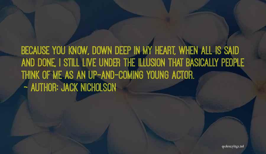 Deep Down In My Heart Quotes By Jack Nicholson