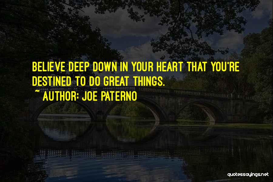 Deep Down In Your Heart Quotes By Joe Paterno