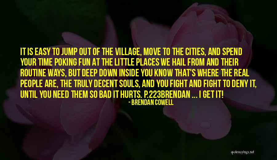 Deep Down Inside Quotes By Brendan Cowell Deep Down Inside Quotes By Brendan Cowell
