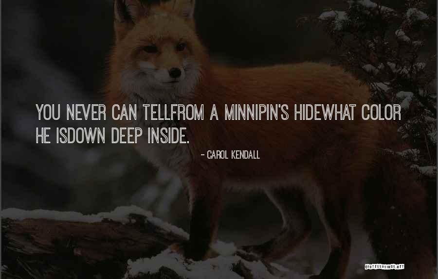 Deep Down Inside Quotes By Carol Kendall Deep Down Inside Quotes By Carol Kendall