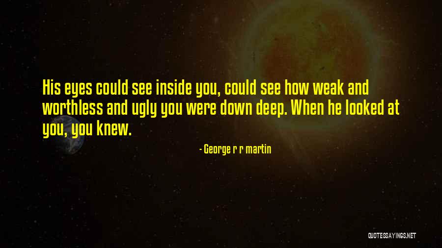 Deep Down Inside Quotes By George R R Martin Deep Down Inside Quotes By George R R Martin