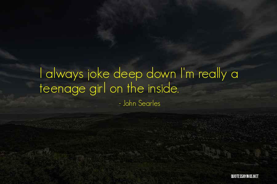 Deep Down Inside Quotes By John Searles Deep Down Inside Quotes By John Searles