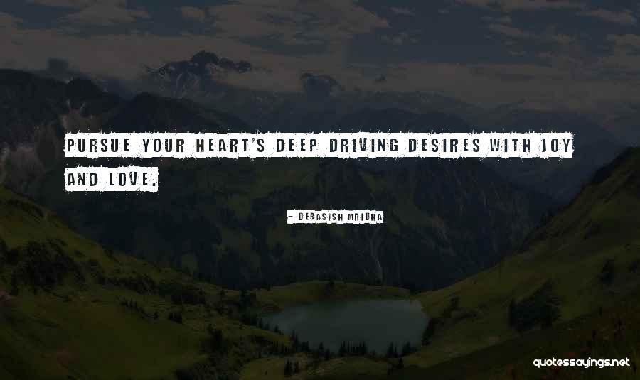 Deep Driving Desires Quotes By Debasish Mridha