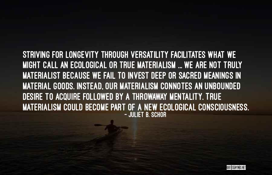 Deep Ecological Quotes By Juliet B. Schor Deep Ecological Quotes By Juliet B. Schor