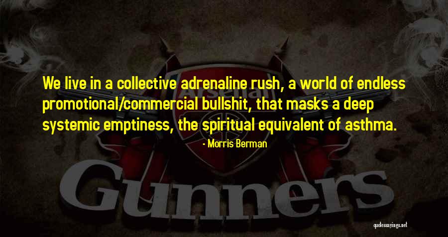 Deep Endless Quotes By Morris Berman Deep Endless Quotes By Morris Berman