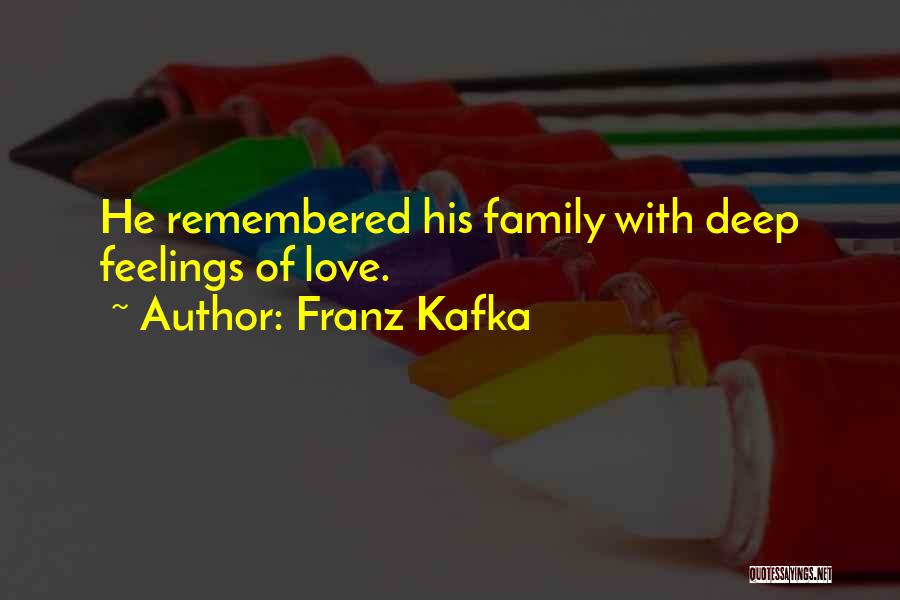 Deep Feelings Of Love Quotes By Franz Kafka