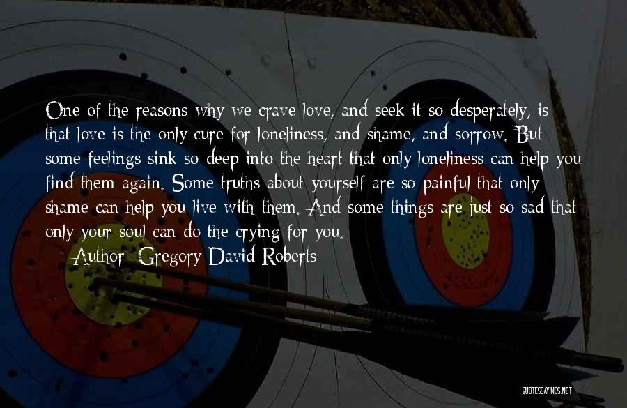 Deep Feelings Of Love Quotes By Gregory David Roberts