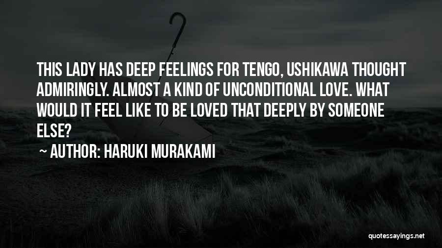 Deep Feelings Of Love Quotes By Haruki Murakami