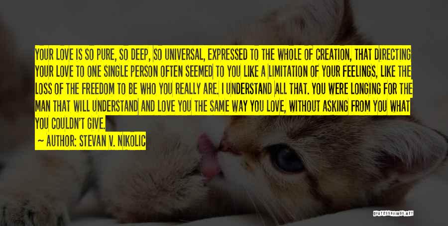 Deep Feelings Of Love Quotes By Stevan V. Nikolic