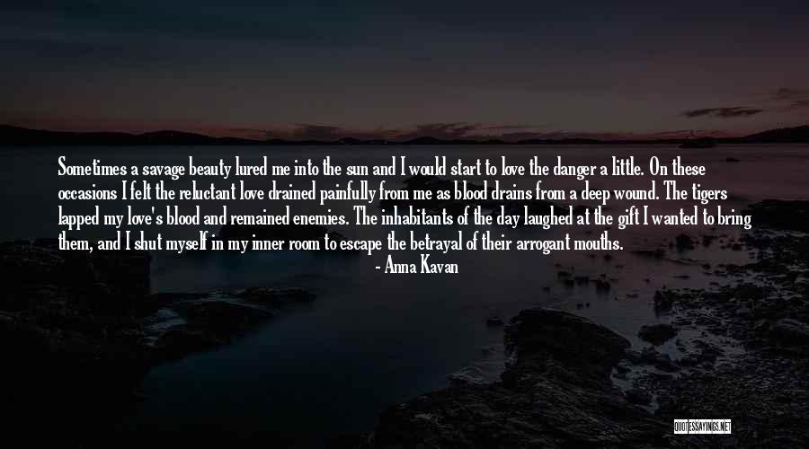 Deep Felt Love Quotes By Anna Kavan