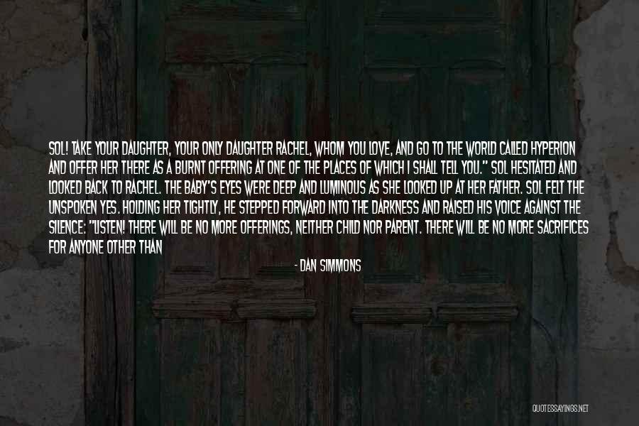 Deep Felt Love Quotes By Dan Simmons Deep Felt Love Quotes By Dan Simmons
