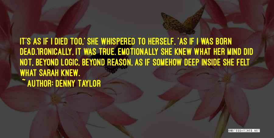 Deep Felt Love Quotes By Denny Taylor