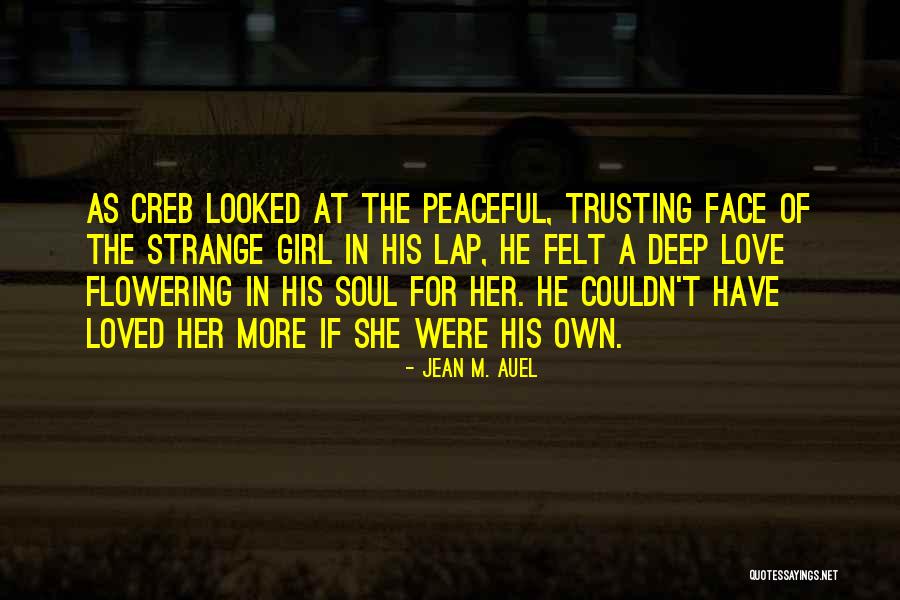 Deep Felt Love Quotes By Jean M. Auel Deep Felt Love Quotes By Jean M. Auel