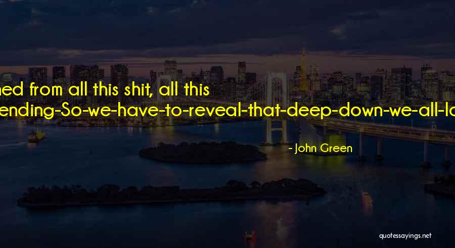 Deep Felt Love Quotes By John Green