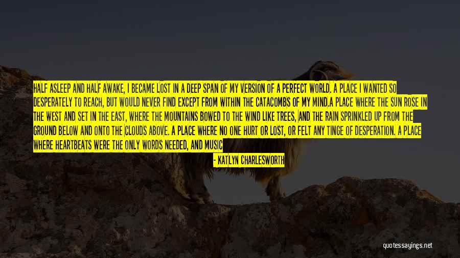 Deep Felt Love Quotes By Katlyn Charlesworth Deep Felt Love Quotes By Katlyn Charlesworth