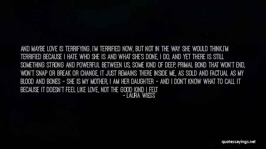 Deep Felt Love Quotes By Laura Wiess Deep Felt Love Quotes By Laura Wiess
