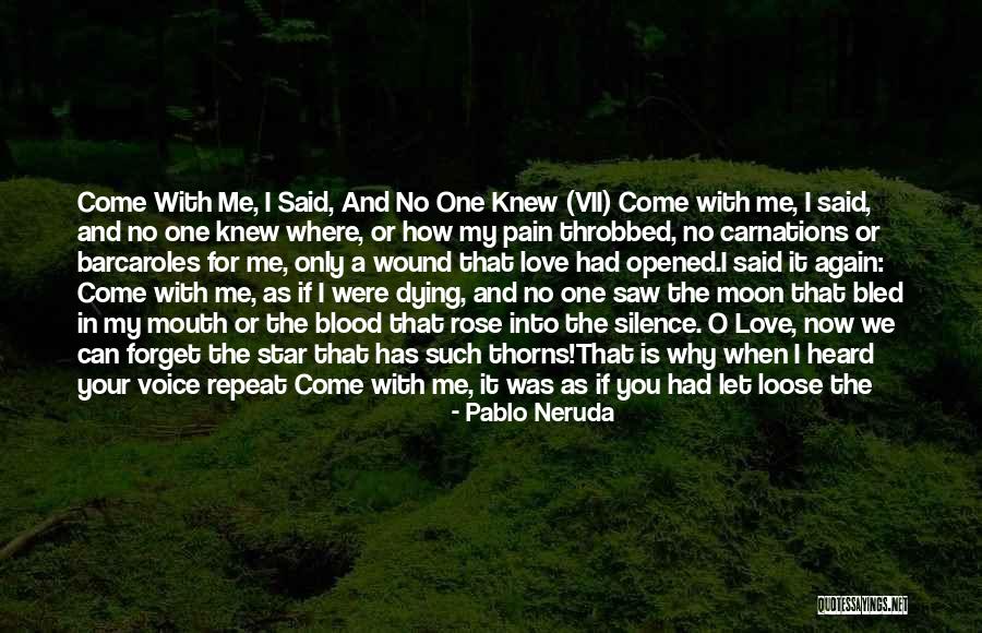 Deep Felt Love Quotes By Pablo Neruda Deep Felt Love Quotes By Pablo Neruda