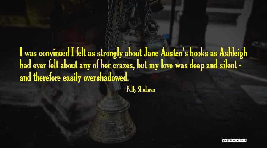 Deep Felt Love Quotes By Polly Shulman Deep Felt Love Quotes By Polly Shulman