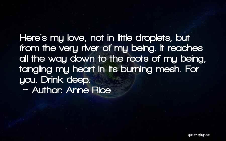 Deep From The Heart Quotes By Anne Rice