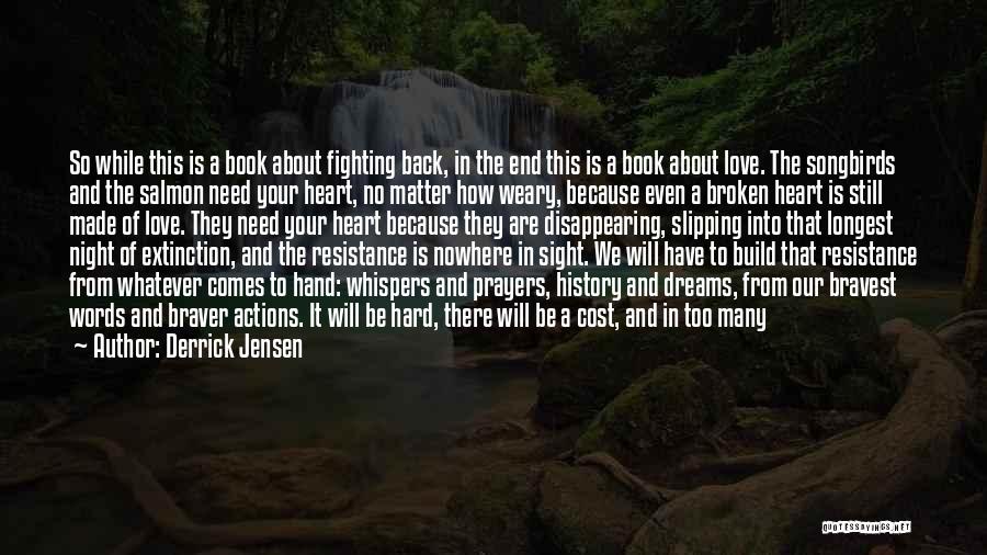 Deep From The Heart Quotes By Derrick Jensen
