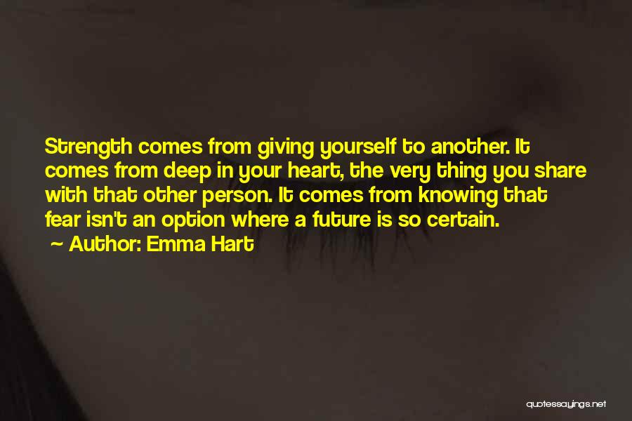 Deep From The Heart Quotes By Emma Hart