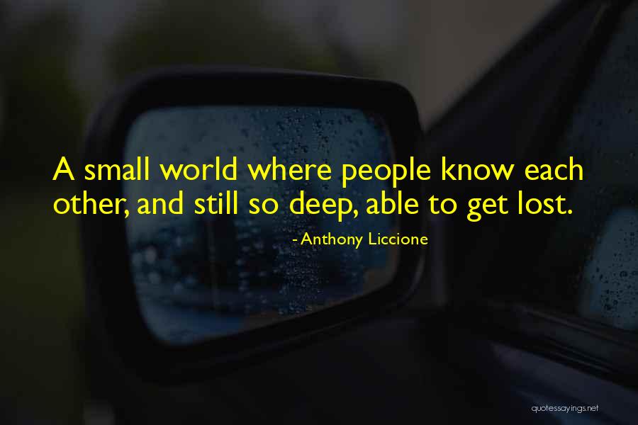 Deep Get To Know Quotes By Anthony Liccione Deep Get To Know Quotes By Anthony Liccione