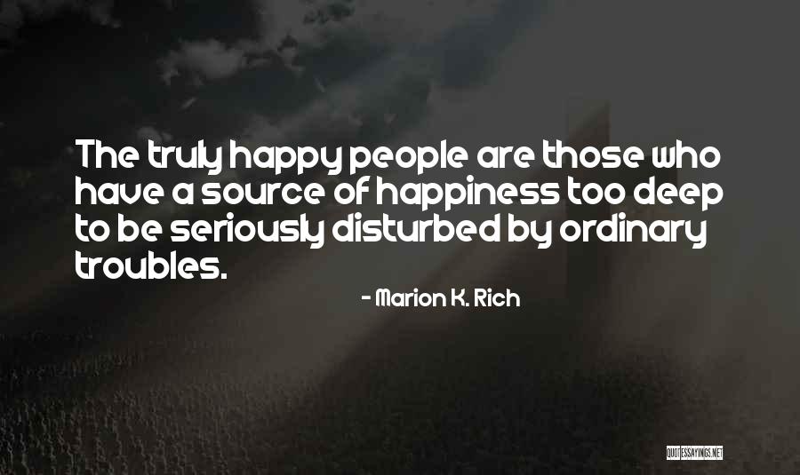 Deep Happiness Quotes By Marion K. Rich Deep Happiness Quotes By Marion K. Rich