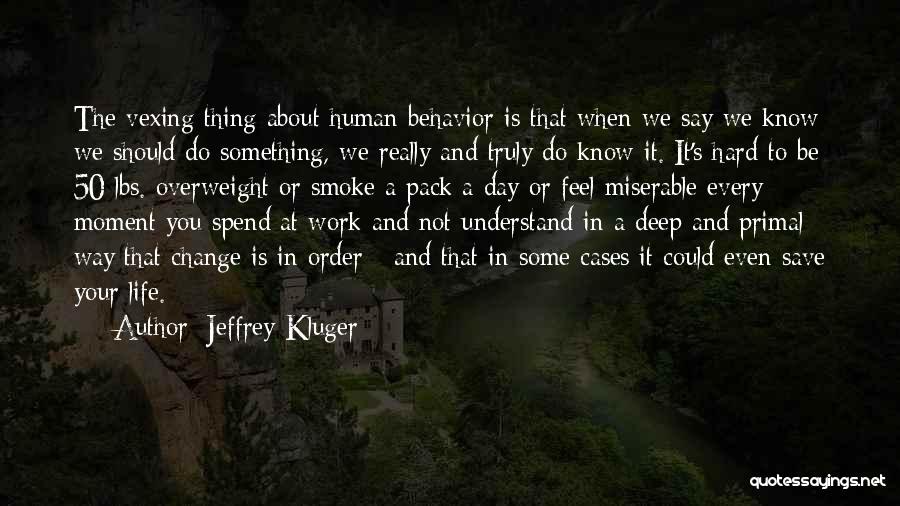 Deep Hard To Understand Quotes By Jeffrey Kluger