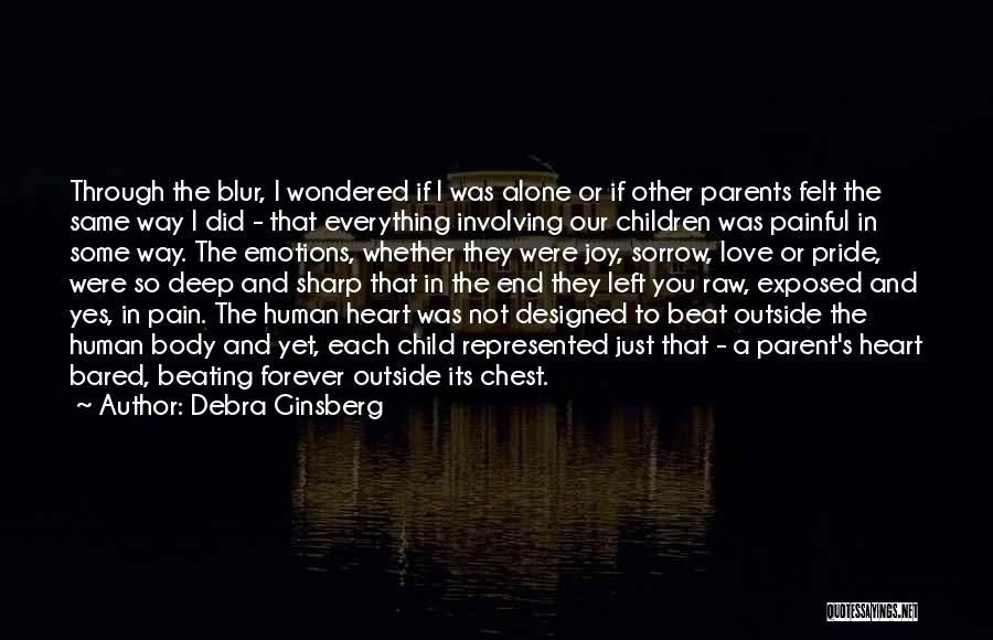 Deep Heart Pain Quotes By Debra Ginsberg