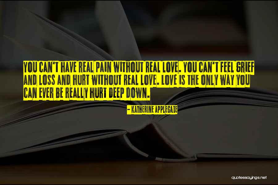 Deep Hurt Love Quotes By Katherine Applegate Deep Hurt Love Quotes By Katherine Applegate