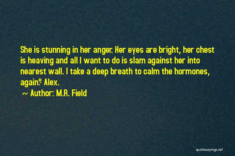 Deep In Her Eyes Quotes By M.R. Field