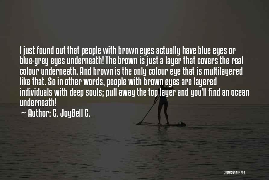Deep In Meaning Quotes By C. JoyBell C.