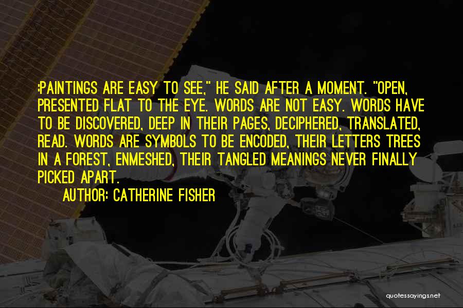 Deep In Meaning Quotes By Catherine Fisher