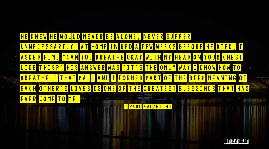 Deep In Meaning Quotes By Paul Kalanithi Deep In Meaning Quotes By Paul Kalanithi