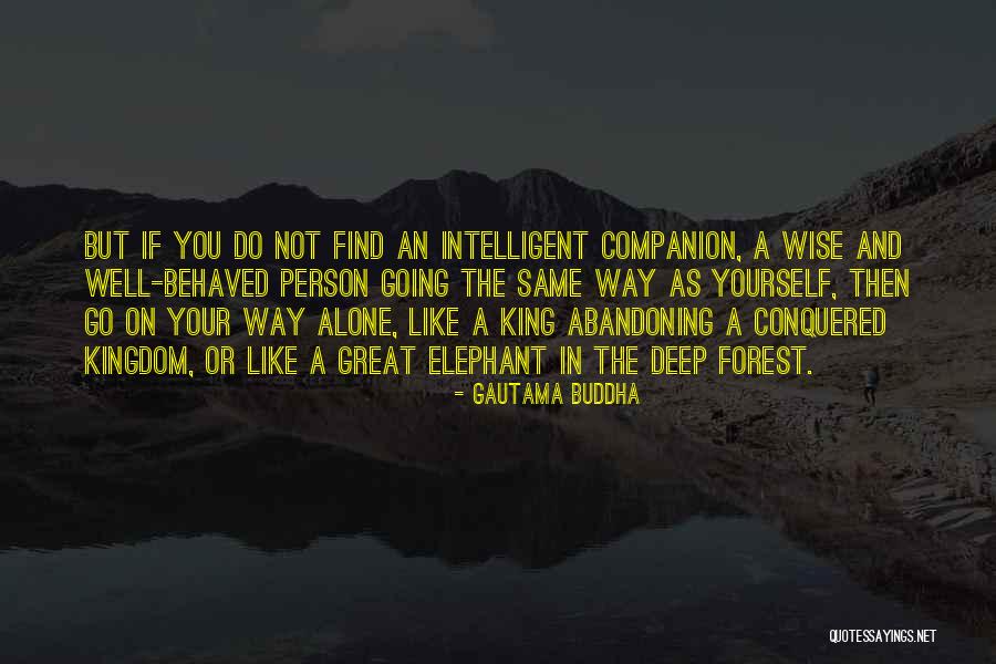 Deep In The Forest Quotes By Gautama Buddha Deep In The Forest Quotes By Gautama Buddha