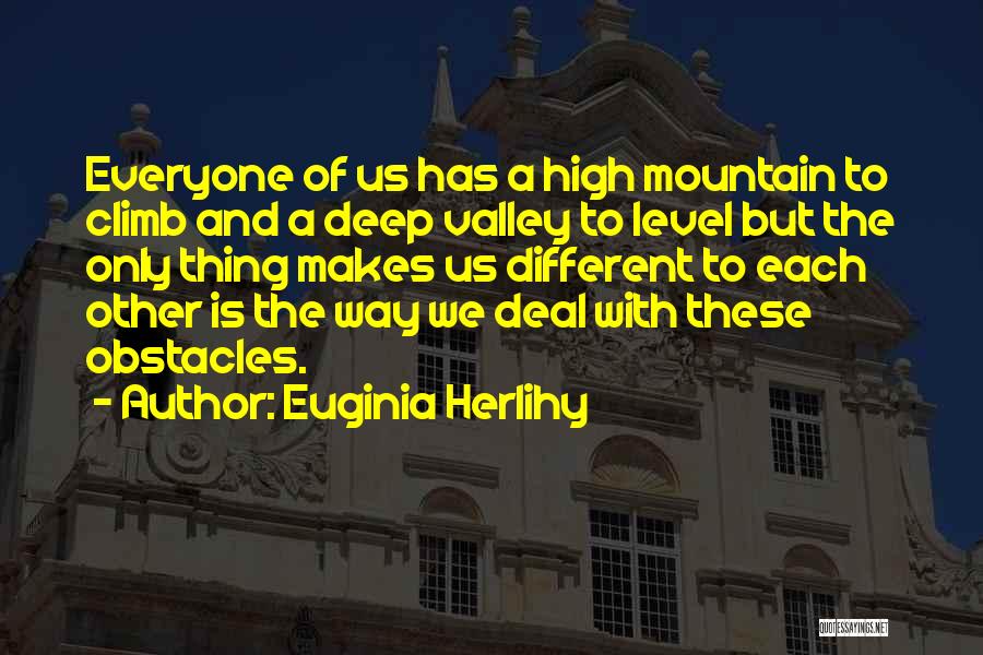 Deep In The Valley Quotes By Euginia Herlihy