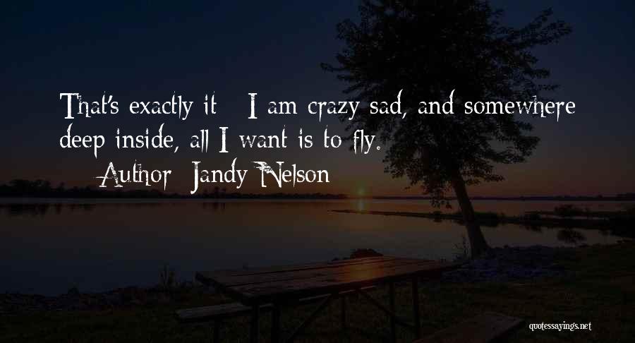 Deep Inside Sad Quotes By Jandy Nelson