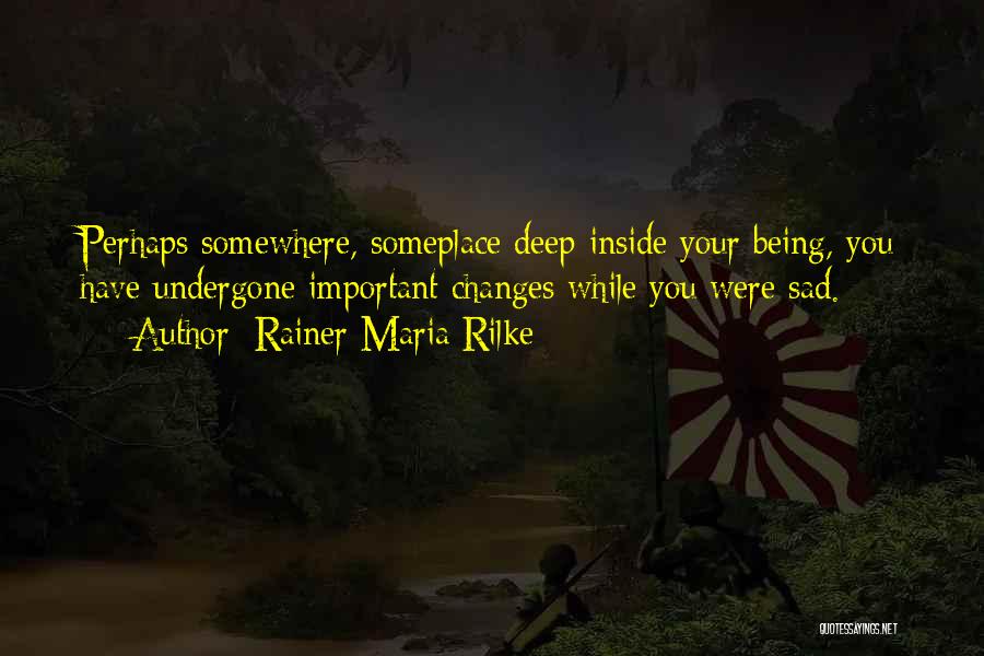 Deep Inside Sad Quotes By Rainer Maria Rilke