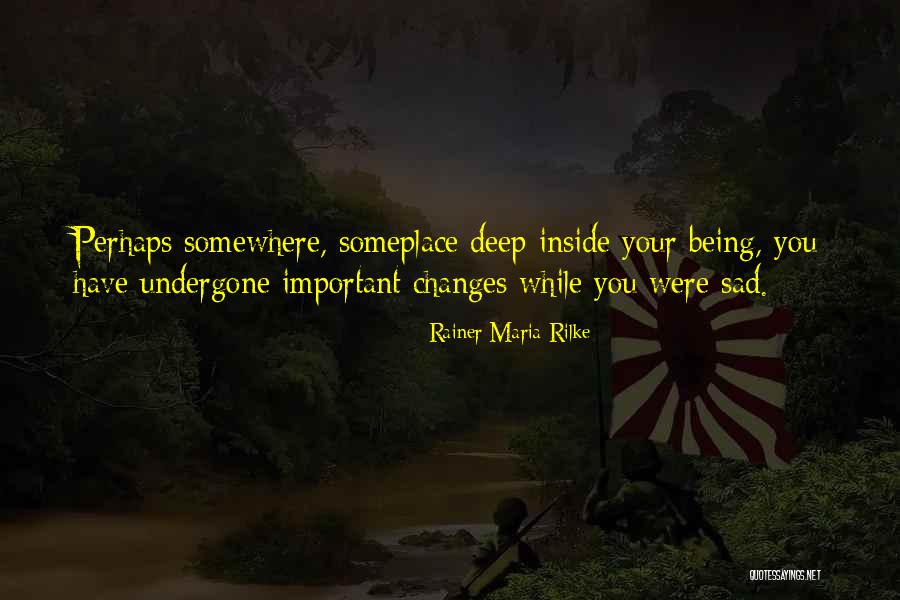 Deep Inside Sad Quotes By Rainer Maria Rilke Deep Inside Sad Quotes By Rainer Maria Rilke