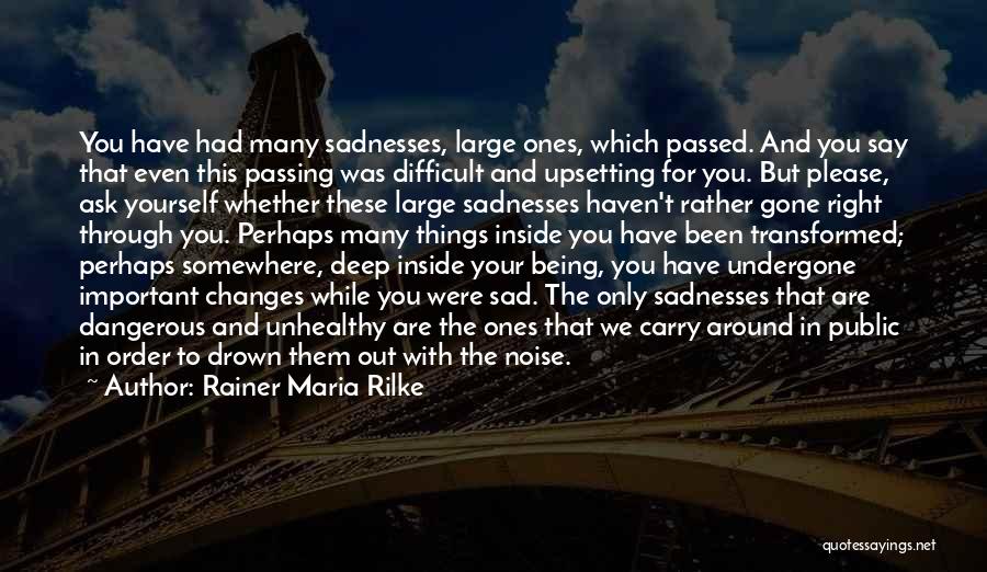 Deep Inside Sad Quotes By Rainer Maria Rilke