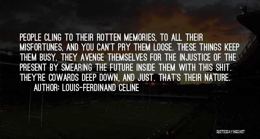 Deep Inside You Quotes By Louis-Ferdinand Celine