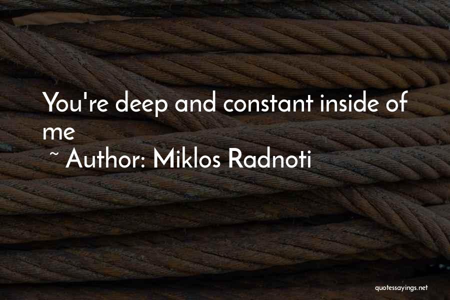 Deep Inside You Quotes By Miklos Radnoti