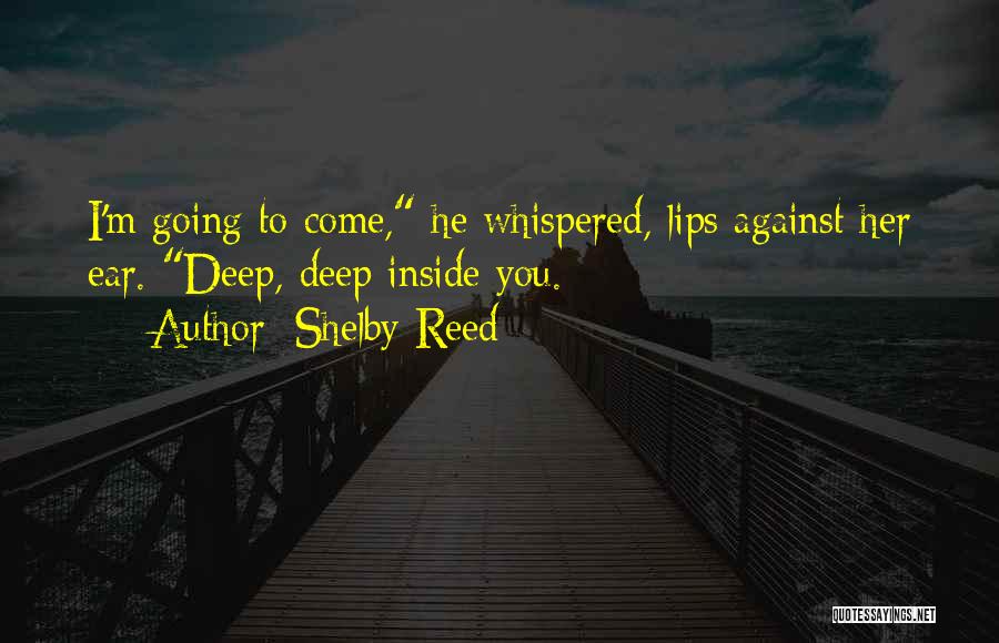 Deep Inside You Quotes By Shelby Reed
