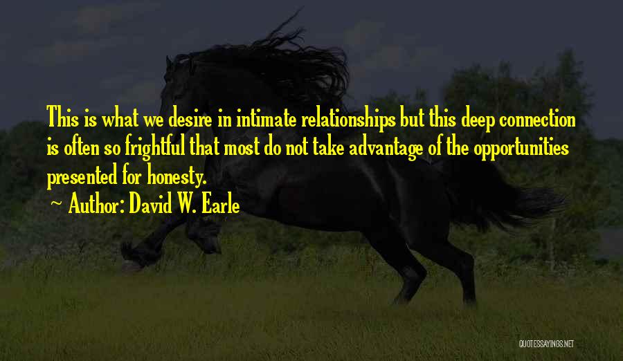 Deep Intimate Quotes By David W. Earle